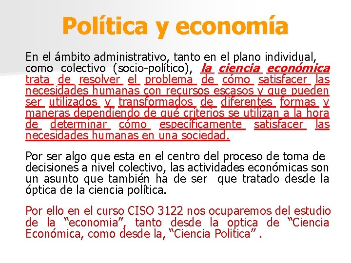 Política y economía En el ámbito administrativo, tanto en el plano individual, como colectivo