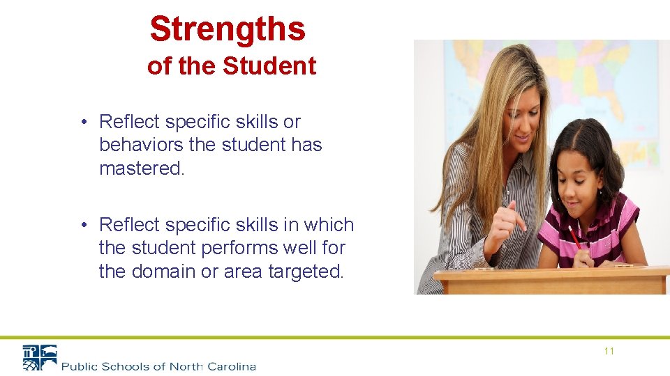 Strengths of the Student • Reflect specific skills or behaviors the student has mastered.