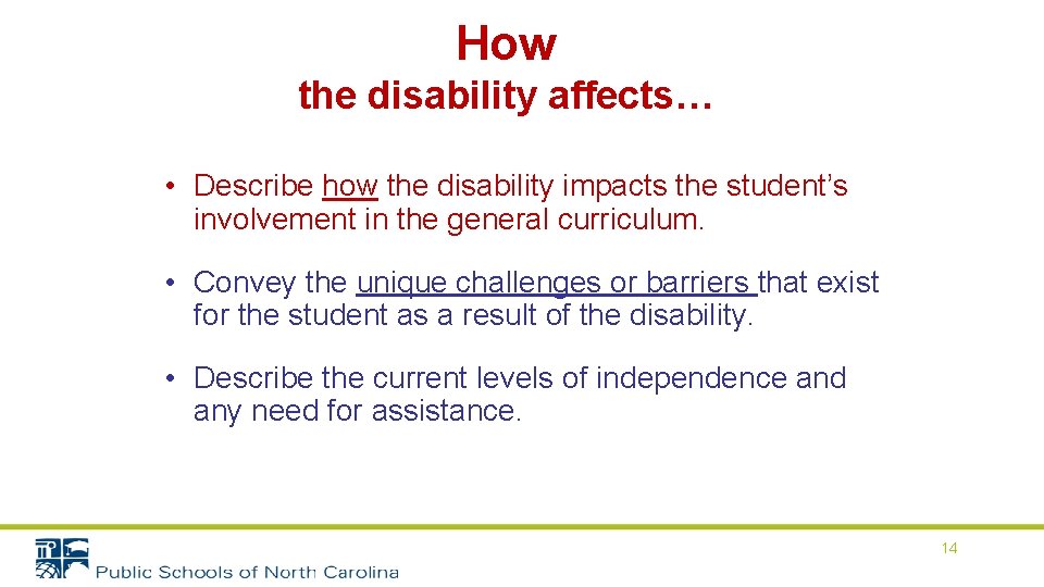 How the disability affects… • Describe how the disability impacts the student’s involvement in