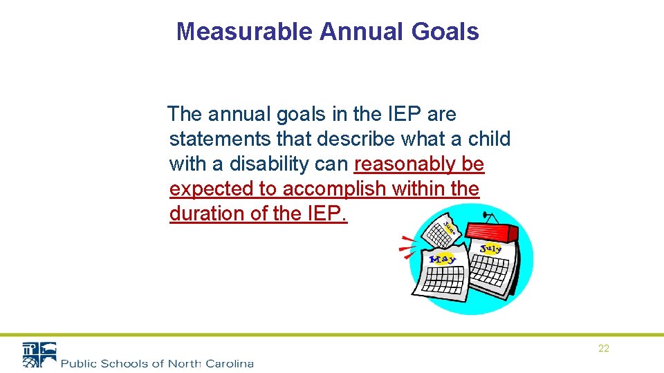 Measurable Annual Goals The annual goals in the IEP are statements that describe what