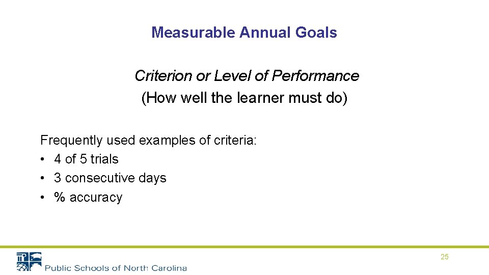 Measurable Annual Goals Criterion or Level of Performance (How well the learner must do)