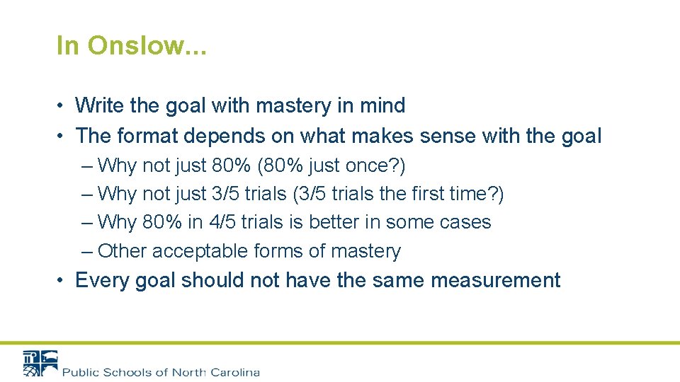 In Onslow. . . • Write the goal with mastery in mind • The