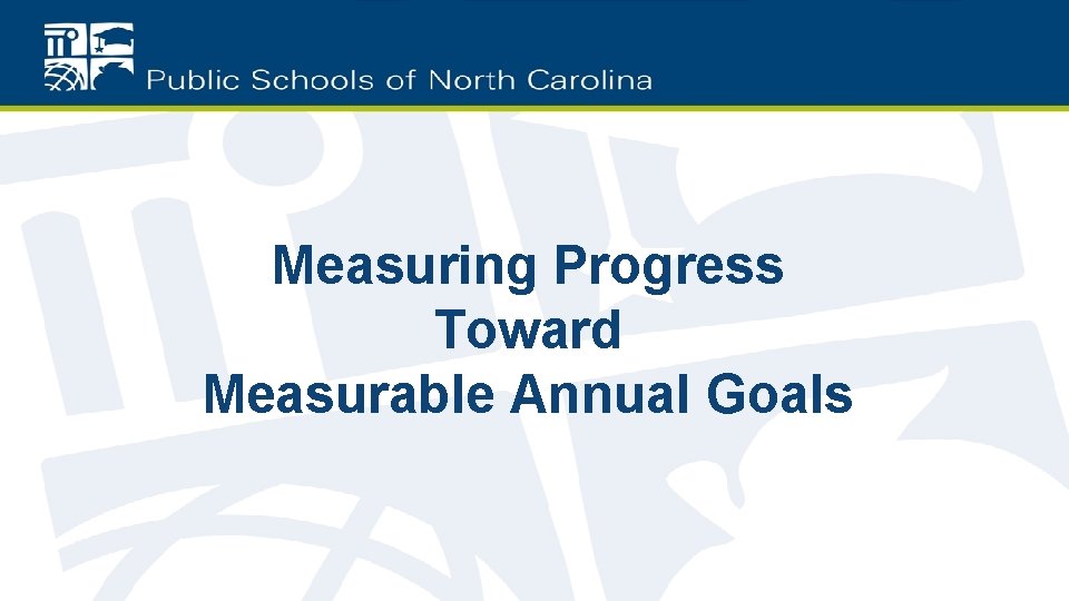 Measuring Progress Toward Measurable Annual Goals 