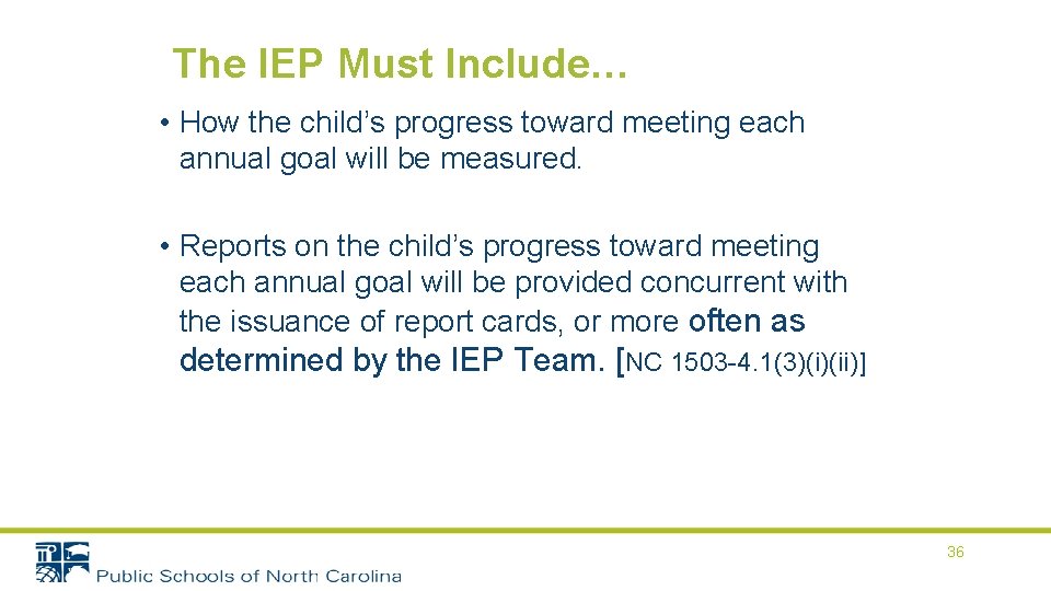 The IEP Must Include… • How the child’s progress toward meeting each annual goal