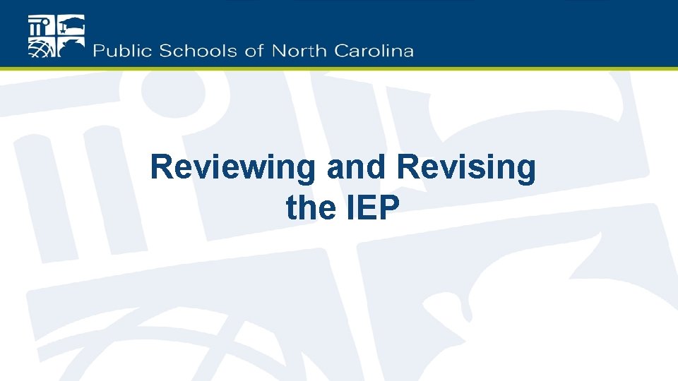 Reviewing and Revising the IEP 