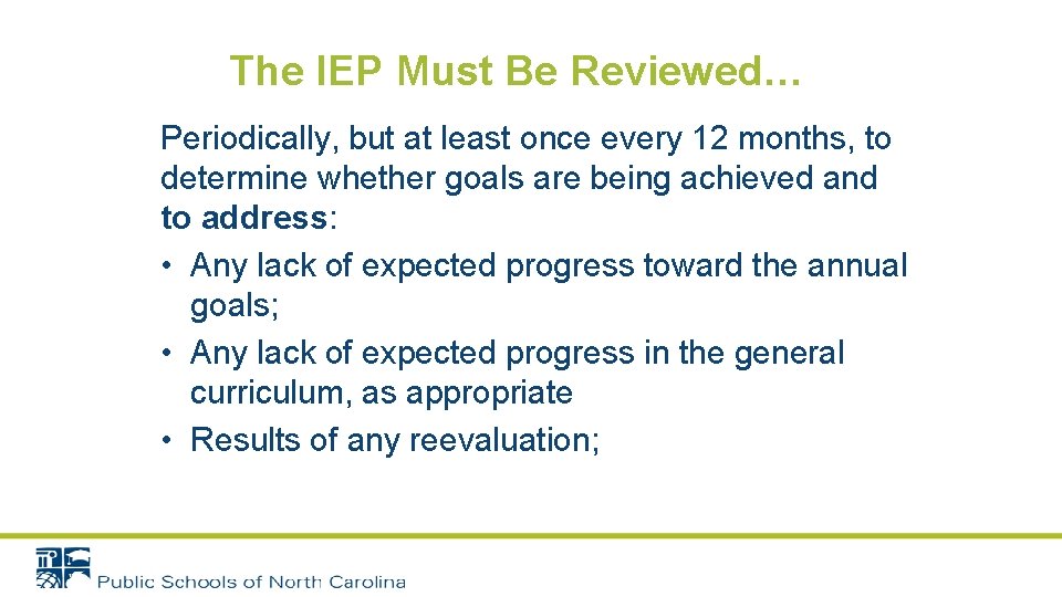 The IEP Must Be Reviewed… Periodically, but at least once every 12 months, to