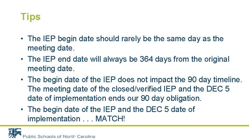 Tips • The IEP begin date should rarely be the same day as the