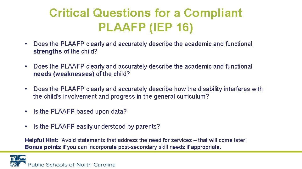 Critical Questions for a Compliant PLAAFP (IEP 16) • Does the PLAAFP clearly and