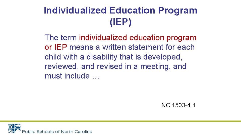 Individualized Education Program (IEP) The term individualized education program or IEP means a written