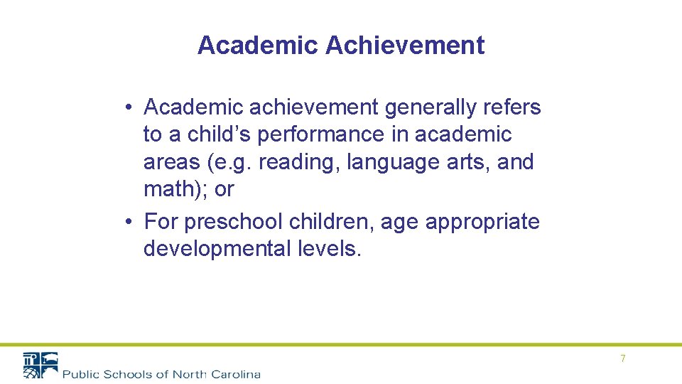 Academic Achievement • Academic achievement generally refers to a child’s performance in academic areas