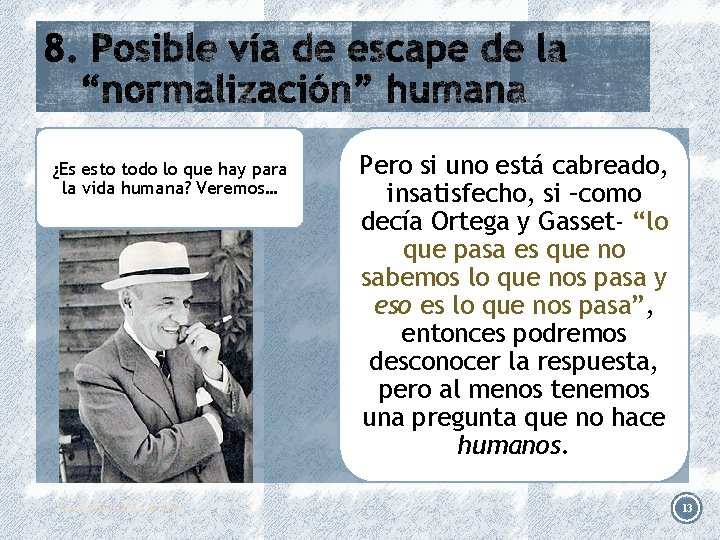 ¿Es esto todo lo que hay para la vida humana? Veremos… Universidad Católica de