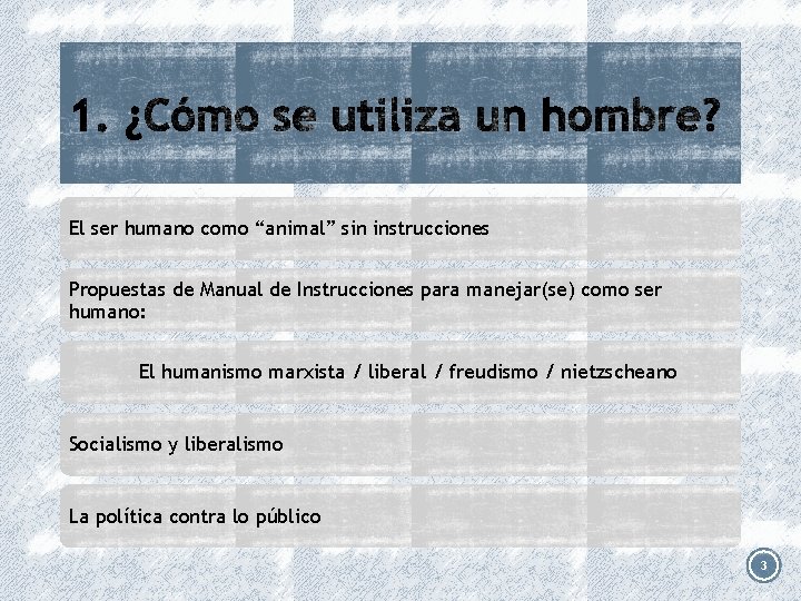 El ser humano como “animal” sin instrucciones Propuestas de Manual de Instrucciones para manejar(se)