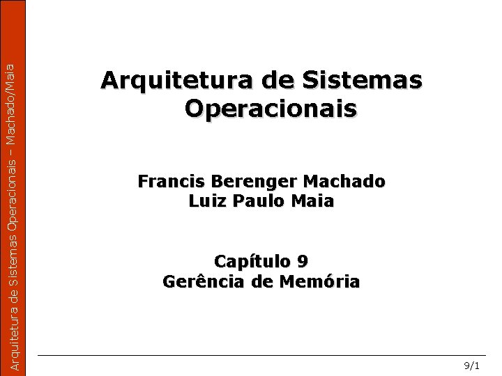 Arquitetura de Sistemas Operacionais – Machado/Maia Arquitetura de Sistemas Operacionais Francis Berenger Machado Luiz