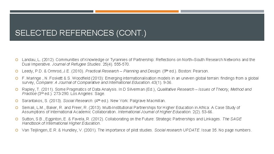 SELECTED REFERENCES (CONT. ) Landau, L. (2012). Communities of Knowledge or Tyrannies of Partnership: