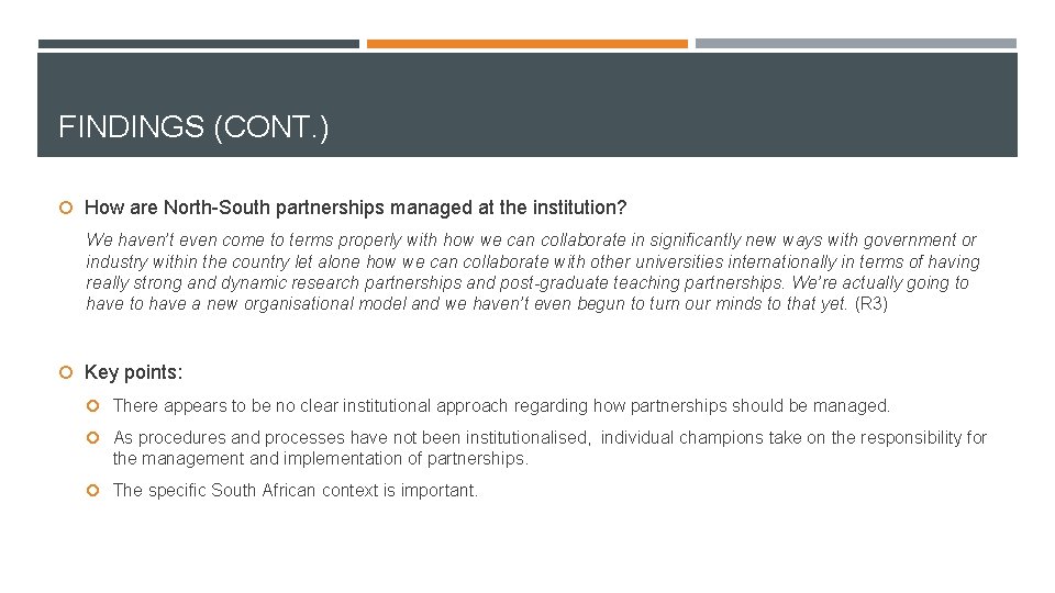 FINDINGS (CONT. ) How are North-South partnerships managed at the institution? We haven’t even