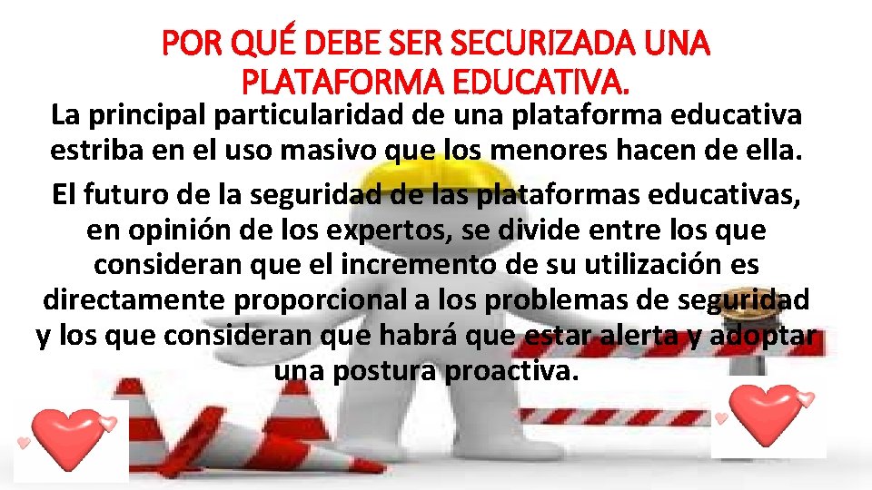 POR QUÉ DEBE SER SECURIZADA UNA PLATAFORMA EDUCATIVA. La principal particularidad de una plataforma