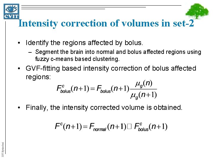 Intensity correction of volumes in set-2 • Identify the regions affected by bolus. –