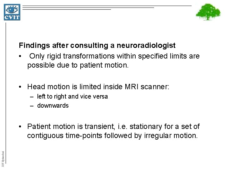 Findings after consulting a neuroradiologist • Only rigid transformations within specified limits are possible