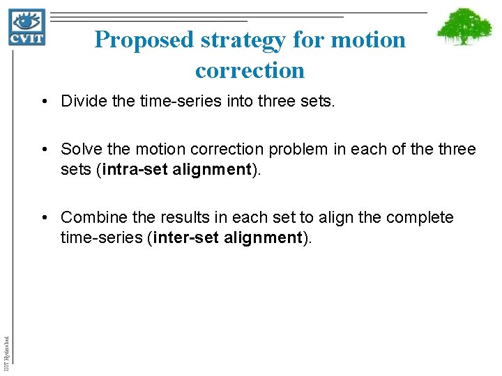 Proposed strategy for motion correction • Divide the time-series into three sets. • Solve