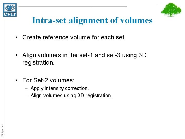 Intra-set alignment of volumes • Create reference volume for each set. • Align volumes
