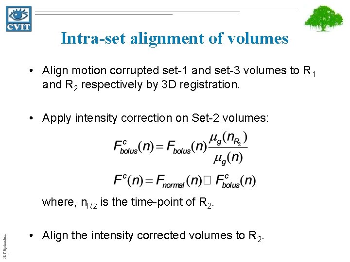 Intra-set alignment of volumes • Align motion corrupted set-1 and set-3 volumes to R