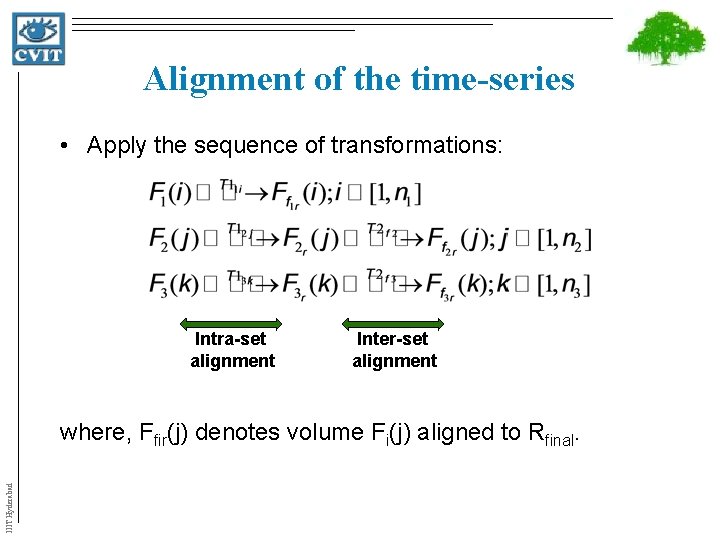 Alignment of the time-series • Apply the sequence of transformations: Intra-set alignment Inter-set alignment