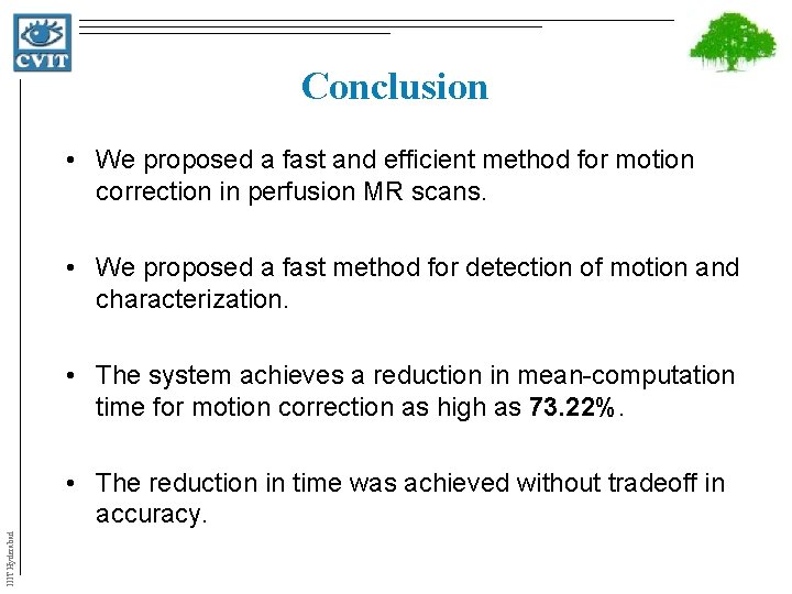 Conclusion • We proposed a fast and efficient method for motion correction in perfusion