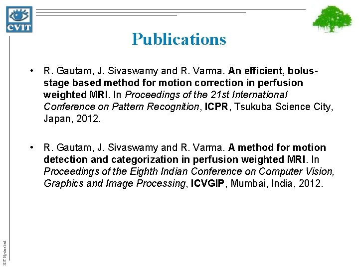 Publications • R. Gautam, J. Sivaswamy and R. Varma. An efficient, bolusstage based method