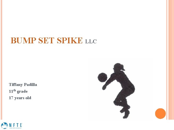 BUMP SET SPIKE LLC Tiffany Padilla 11 th grade 17 years old 