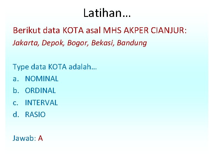 Latihan… Berikut data KOTA asal MHS AKPER CIANJUR: Jakarta, Depok, Bogor, Bekasi, Bandung Type