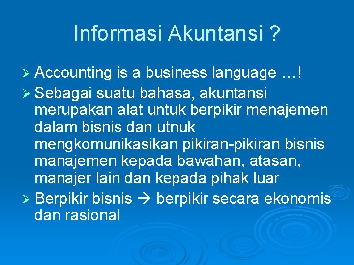 Informasi Akuntansi ? Ø Accounting is a business language …! Ø Sebagai suatu bahasa,
