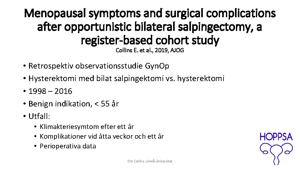 Menopausal symptoms and surgical complications after opportunistic bilateral salpingectomy, a register-based cohort study Collins