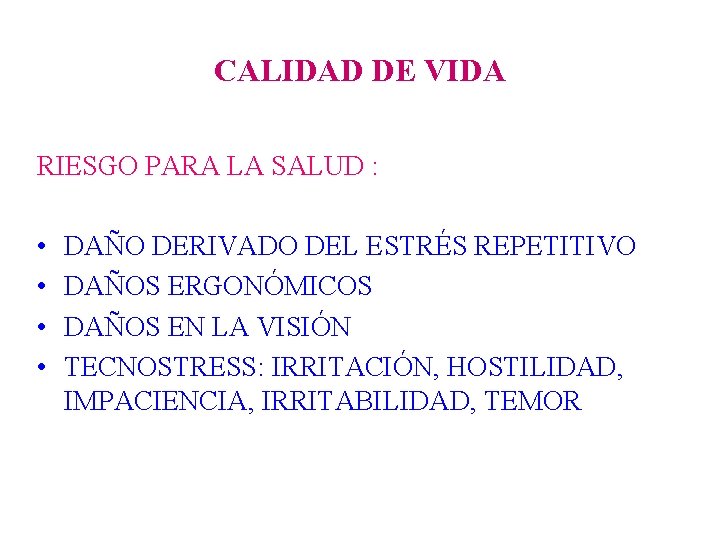 CALIDAD DE VIDA RIESGO PARA LA SALUD : • • DAÑO DERIVADO DEL ESTRÉS