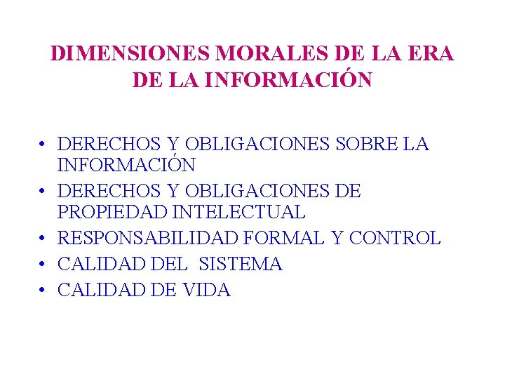 DIMENSIONES MORALES DE LA ERA DE LA INFORMACIÓN • DERECHOS Y OBLIGACIONES SOBRE LA