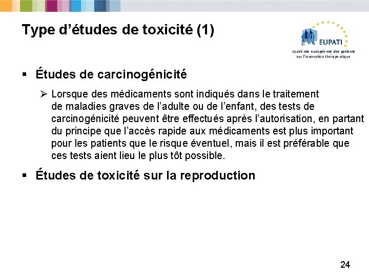 Type d’études de toxicité (1) Académie européenne des patients sur l’innovation thérapeutique § Études