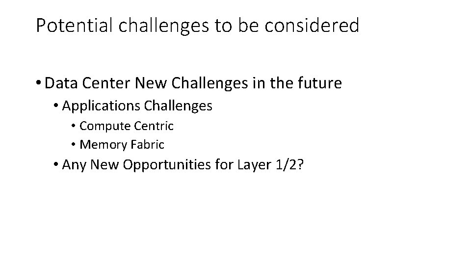 Potential challenges to be considered • Data Center New Challenges in the future •