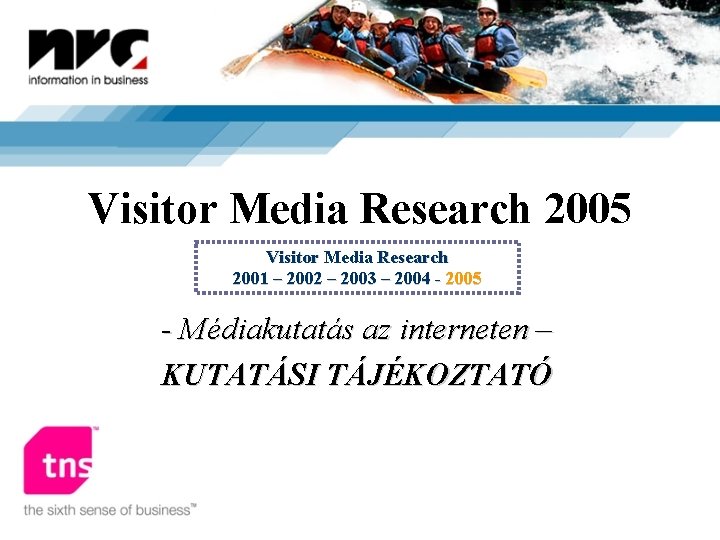 Visitor Media Research 2005 Visitor Media Research 2001 – 2002 – 2003 – 2004