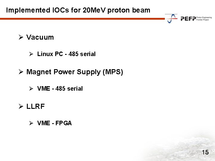 Implemented IOCs for 20 Me. V proton beam Ø Vacuum Ø Linux PC -