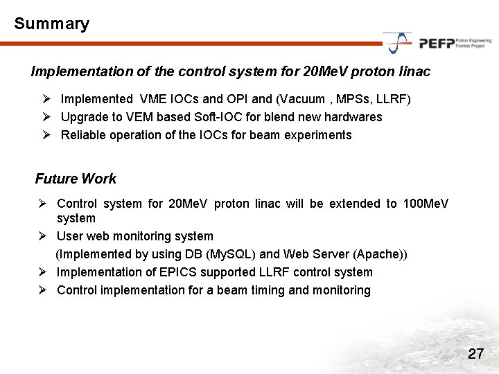 Summary Implementation of the control system for 20 Me. V proton linac Ø Implemented