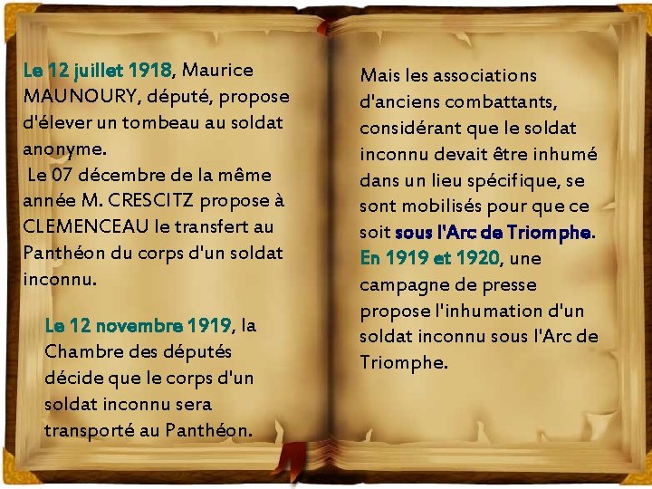 Le 12 juillet 1918, Maurice MAUNOURY, député, propose d'élever un tombeau au soldat anonyme.