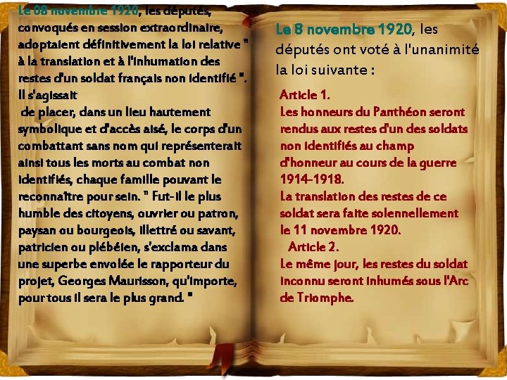 Le 08 novembre 1920, les députés, convoqués en session extraordinaire, adoptaient définitivement la loi