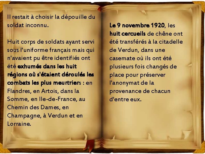 Il restait à choisir la dépouille du soldat inconnu. Huit corps de soldats ayant