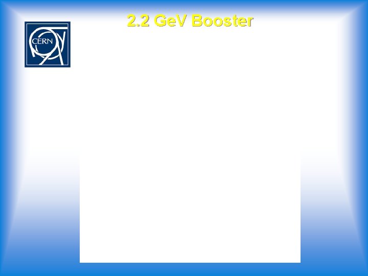 2. 2 Ge. V Booster 