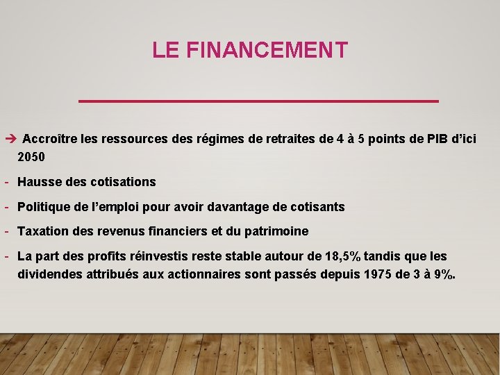 LE FINANCEMENT è Accroître les ressources des régimes de retraites de 4 à 5