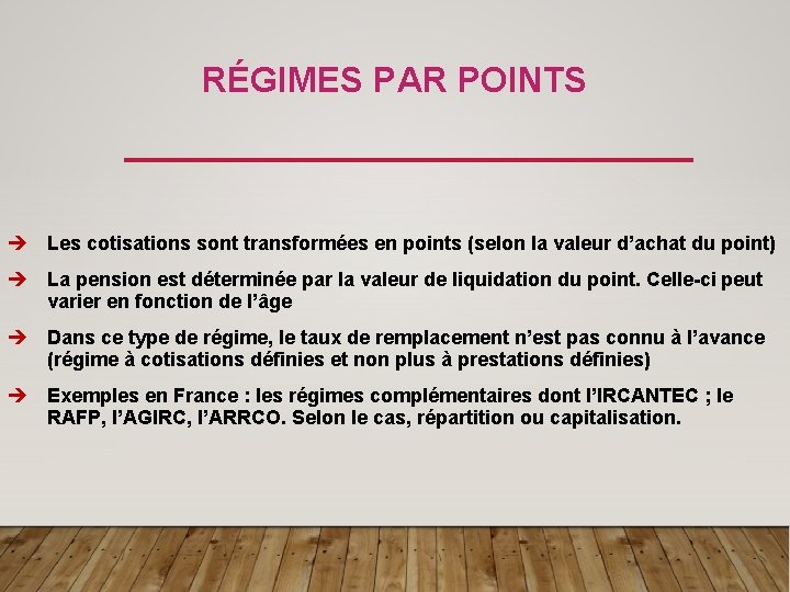 RÉGIMES PAR POINTS è Les cotisations sont transformées en points (selon la valeur d’achat