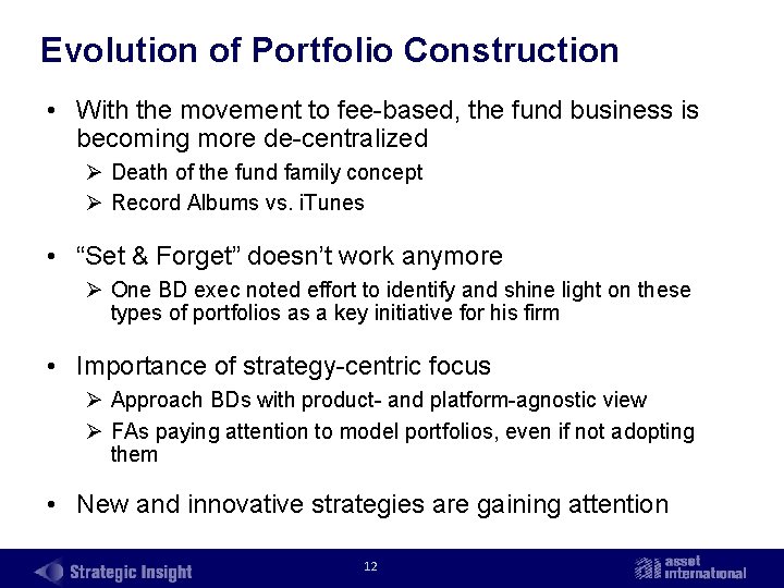 Evolution of Portfolio Construction • With the movement to fee based, the fund business