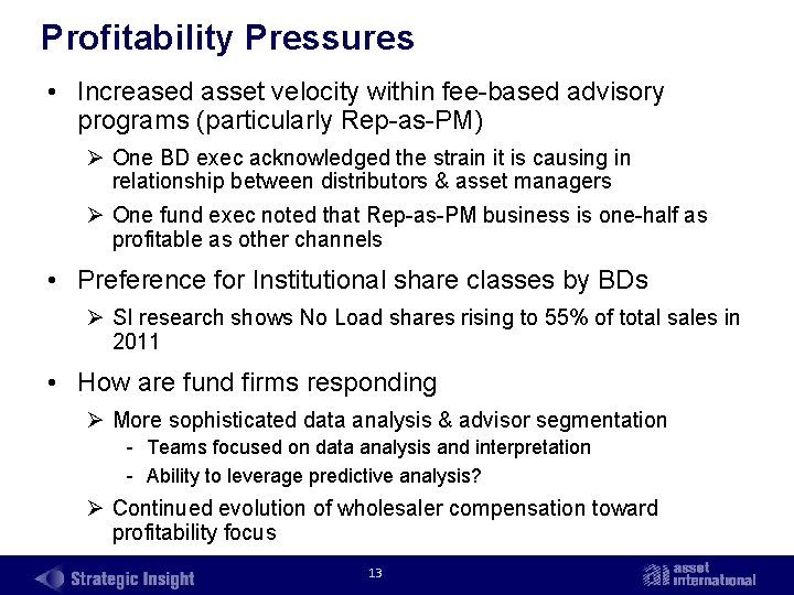 Profitability Pressures • Increased asset velocity within fee based advisory programs (particularly Rep as