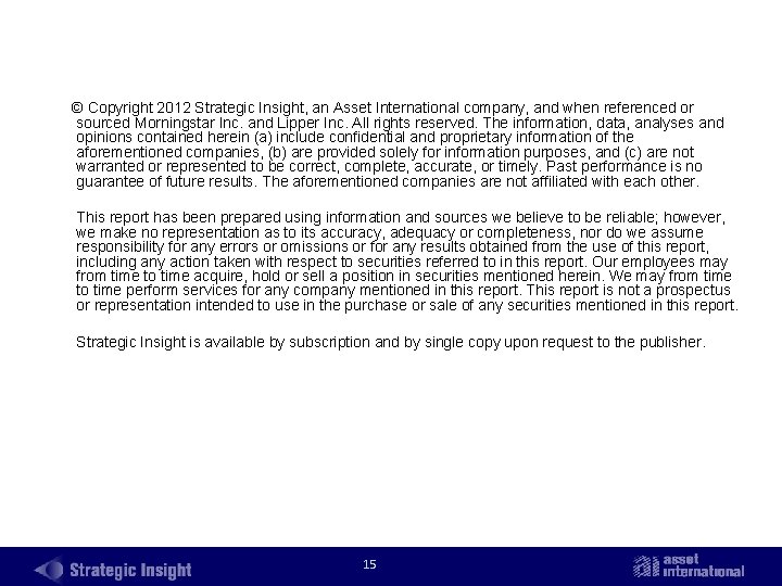 © Copyright 2012 Strategic Insight, an Asset International company, and when referenced or sourced
