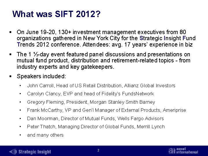 What was SIFT 2012? § On June 19 20, 130+ investment management executives from