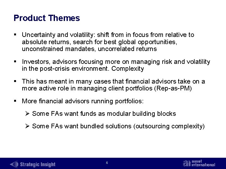 Product Themes § Uncertainty and volatility: shift from in focus from relative to absolute